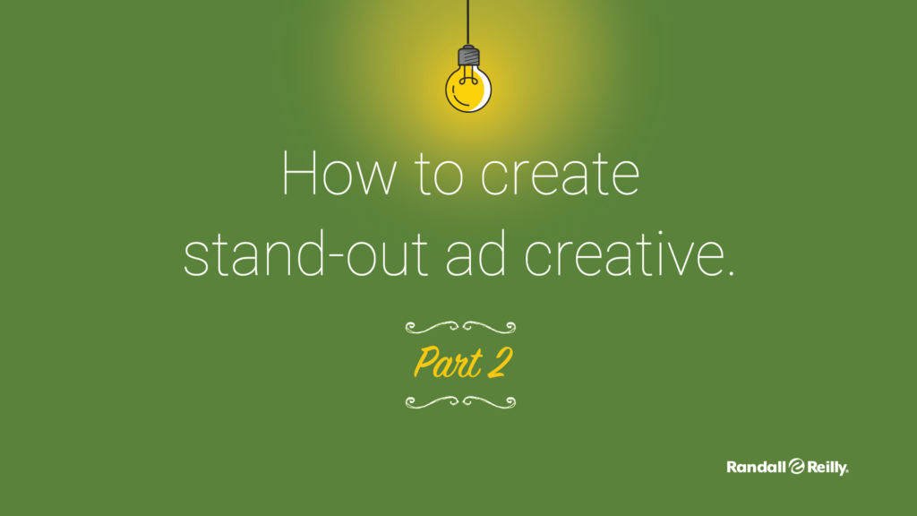 How to Create Stand-Out Ad Creative (Part 2)