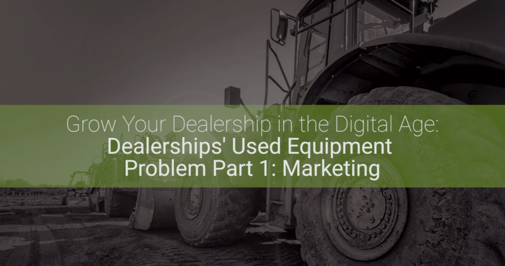 Dealerships' used equipment problem part 1: marketing