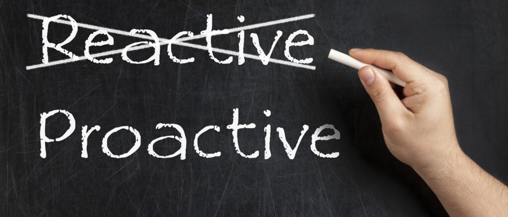 Be proactive not retroactive